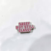 Luxury Enamel Metal Brooches Strong 3M Sticker (Sassy But Still Classy)