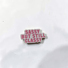 Luxury Enamel Metal Brooches Strong 3M Sticker (Sassy But Still Classy)